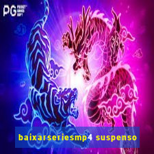 baixarseriesmp4 suspenso